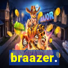 braazer.