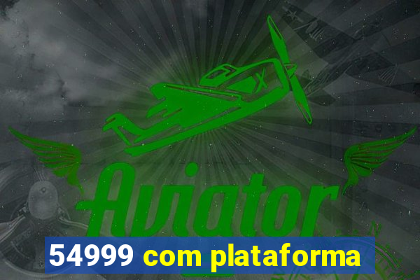 54999 com plataforma