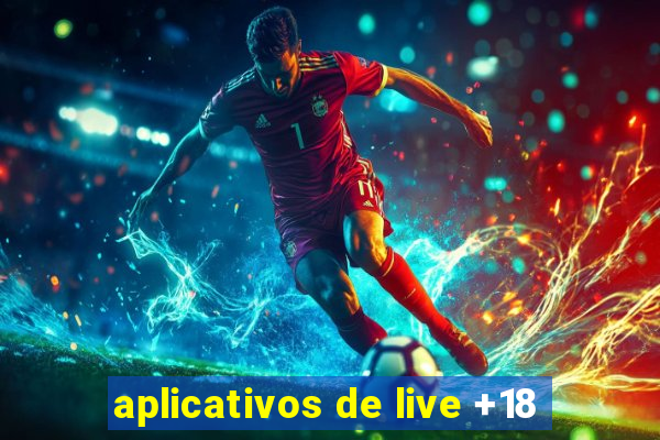 aplicativos de live +18