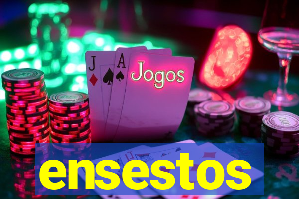 ensestos