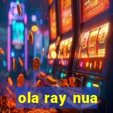 ola ray nua