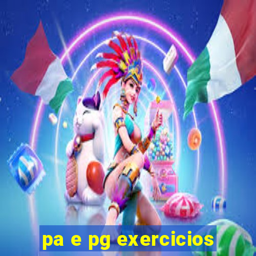 pa e pg exercicios