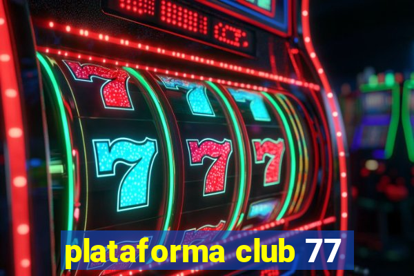 plataforma club 77