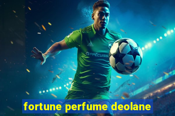 fortune perfume deolane