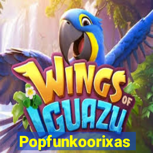 Popfunkoorixas