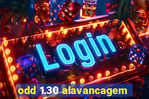 odd 1.30 alavancagem