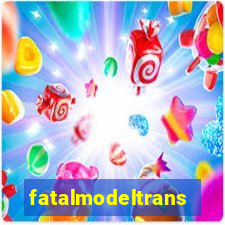 fatalmodeltrans