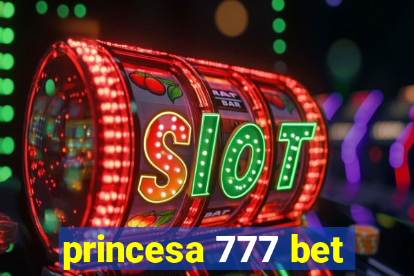 princesa 777 bet