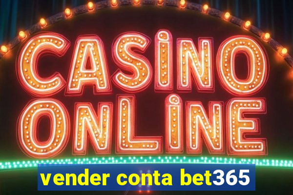 vender conta bet365