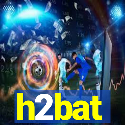 h2bat