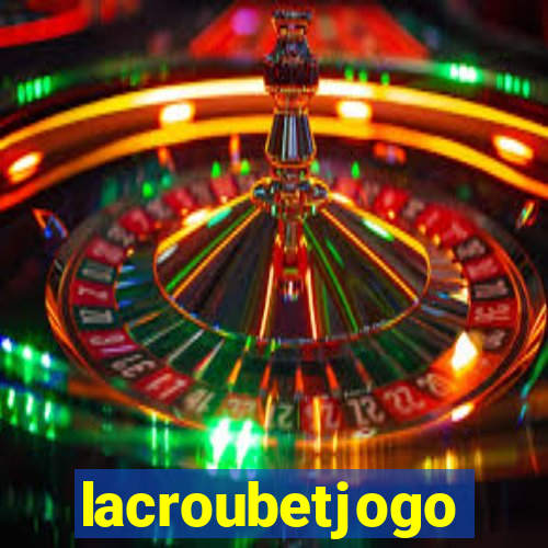 lacroubetjogo