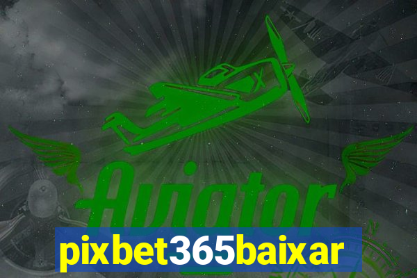 pixbet365baixar