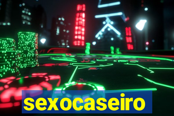 sexocaseiro